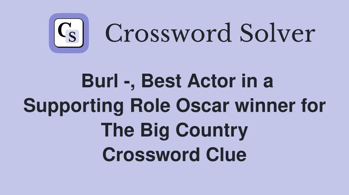 Burl , Best Actor in a Supporting Role Oscar winner for The Big